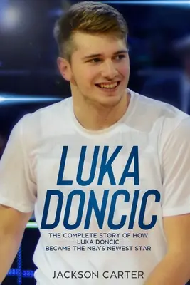 Luka Doncic: Die komplette Geschichte, wie Luka Doncic zum neuen Star der NBA wurde - Luka Doncic: The Complete Story of How Luka Doncic Became the NBA's Newest Star