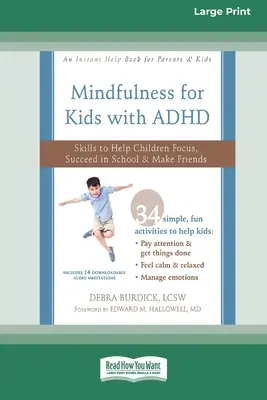 Achtsamkeit für Kinder mit ADHS: Fähigkeiten, die Kindern helfen, sich zu konzentrieren, in der Schule erfolgreich zu sein und Freunde zu finden (16pt Large Print Edition) - Mindfulness for Kids with ADHD: Skills to Help Children Focus, Succeed in School, and Make Friends (16pt Large Print Edition)