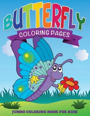 Schmetterlings-Malvorlagen (Jumbo-Malbuch für Kinder) - Butterfly Coloring Pages (Jumbo Coloring Book for Kids)