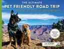 Der ultimative haustierfreundliche Road Trip: Ein Leitfaden zu den beliebtesten haustierfreundlichen Attraktionen in 48 Staaten und Washington D.C. - The Ultimate Pet Friendly Road Trip: A Guide to the #1 Pet Friendly Attraction in 48 States & Washington D.C.