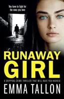Runaway Girl: Ein fesselnder Krimi, der Sie nicht mehr loslässt - Runaway Girl: A gripping crime thriller that will have you hooked