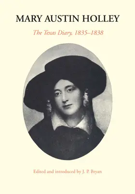 Mary Austin Holley: Das Texas-Tagebuch, 1835-1838 - Mary Austin Holley: The Texas Diary, 1835-1838