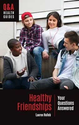 Gesunde Freundschaften: Antworten auf Ihre Fragen - Healthy Friendships: Your Questions Answered