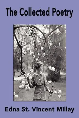 Die gesammelte Lyrik von Edna St. Vincent Millay - The Collected Poetry of Edna St. Vincent Millay