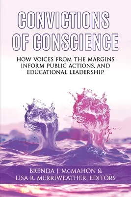 Überzeugungen des Gewissens: Wie Stimmen aus den Randgebieten das öffentliche Handeln und die pädagogische Führung beeinflussen - Convictions of Conscience: How Voices From the Margins Inform Public Actions and Educational Leadership