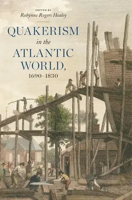 Quäkertum in der atlantischen Welt, 1690-1830 - Quakerism in the Atlantic World, 1690-1830