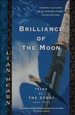 Der Glanz des Mondes: Die Geschichten der Otori, Buch Drei - Brilliance of the Moon: Tales of the Otori, Book Three