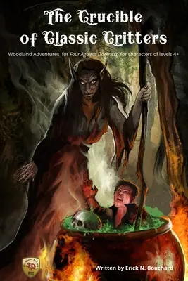 Der Schmelztiegel der klassischen Kreaturen: Waldabenteuer für Vier gegen die Finsternis, für Charaktere der Stufen 4+ - The Crucible of Classic Critters: Woodland Adventures for Four Against Darkness, for characters of levels 4+