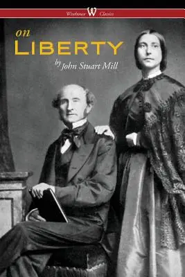 Über die Freiheit (Wisehouse Classics - Die maßgebliche Harvard-Ausgabe 1909) - On Liberty (Wisehouse Classics - The Authoritative Harvard Edition 1909)