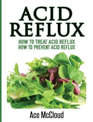 Acid Reflux: Wie man Acid Reflux behandelt: Wie man Acid Reflux vorbeugt - Acid Reflux: How To Treat Acid Reflux: How To Prevent Acid Reflux