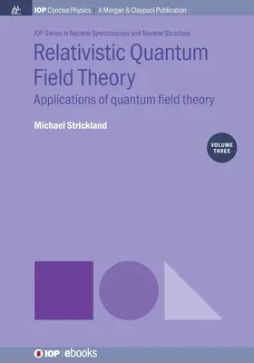 Relativistische Quantenfeldtheorie, Band 3: Anwendungen der Quantenfeldtheorie - Relativistic Quantum Field Theory, Volume 3: Applications of Quantum Field Theory