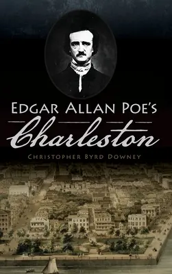 Edgar Allan Poes Charleston - Edgar Allan Poe's Charleston