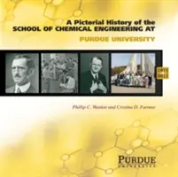 Bildhafte Geschichte des Chemieingenieurwesens an der Purdue-Universität, 1911 - 2011 - Pictorial History of Chemical Engineering at Purdue University, 1911 - 2011