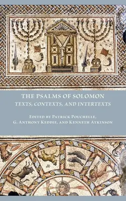 Die Psalmen Salomos: Texte, Kontexte und Intertexte - The Psalms of Solomon: Texts, Contexts, and Intertexts
