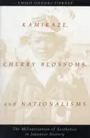 Kamikaze, Kirschblüten und Nationalismen: Die Militarisierung der Ästhetik in der japanischen Geschichte - Kamikaze, Cherry Blossoms, and Nationalisms: The Militarization of Aesthetics in Japanese History