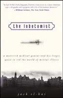 Der Lobotomist: Ein medizinisches Genie und sein tragischer Versuch, die Welt von Geisteskrankheiten zu befreien - The Lobotomist: A Maverick Medical Genius and His Tragic Quest to Rid the World of Mental Illness