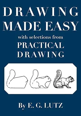 Zeichnen leicht gemacht mit Auszügen aus Praktisches Zeichnen - Drawing Made Easy with Selections from Practical Drawing