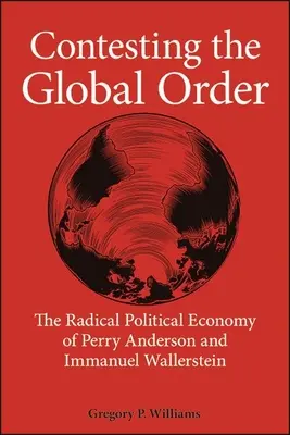 Die globale Ordnung anfechten: Die radikale politische Ökonomie von Perry Anderson und Immanuel Wallerstein - Contesting the Global Order: The Radical Political Economy of Perry Anderson and Immanuel Wallerstein