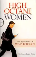 High Octane Women: Wie Superachiever ein Burnout vermeiden können - High Octane Women: How Superachievers Can Avoid Burnout