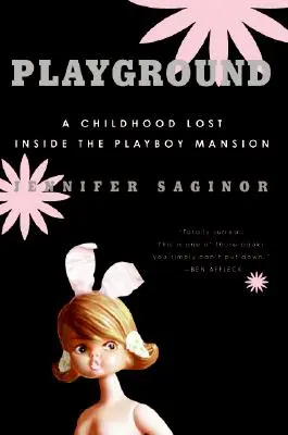 Spielplatz: Eine verlorene Kindheit in der Playboy-Villa - Playground: A Childhood Lost Inside the Playboy Mansion