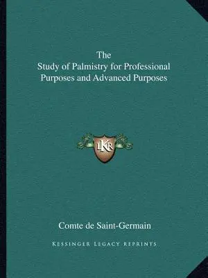 Das Studium der Handlesekunst für professionelle Zwecke und fortgeschrittene Zwecke - The Study of Palmistry for Professional Purposes and Advanced Purposes