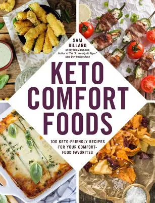 Keto Comfort Foods: 100 Keto-taugliche Rezepte für Ihre Leibspeisen - Keto Comfort Foods: 100 Keto-Friendly Recipes for Your Comfort-Food Favorites