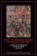 Einhundert Jahre Sozialarbeit: Eine Geschichte des Berufs in Englisch-Kanada, 1900-2000 - One Hundred Years of Social Work: A History of the Profession in English Canada, 1900-2000