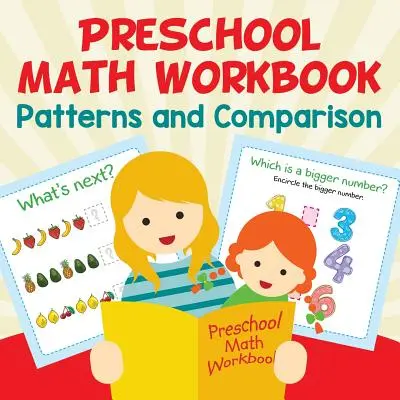 Mathe-Arbeitsheft für Vorschulkinder: Muster und Vergleich - Preschool Math Workbook: Patterns and Comparison
