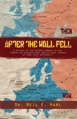 Nachdem die Mauer fiel: Eine Geschichte der Errungenschaften des Zentrums für internationale Agrarfinanzierung an der Iowa State University - After the Wall Fell: A History of the Accomplishments by the Center for International Agricultural Finance at Iowa State University