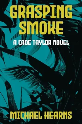 Der rauchende Griff: Ein Cade-Taylor-Roman - Grasping Smoke: A Cade Taylor Novel