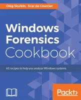 Windows Forensik Kochbuch: Über 60 praktische Rezepte zur Erfassung von Speicherdaten und zur Analyse von Systemen mit den neuesten forensischen Windows-Tools - Windows Forensics Cookbook: Over 60 practical recipes to acquire memory data and analyze systems with the latest Windows forensic tools