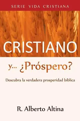 Cristiano y... Prspero?: Descubra la verdadera prosperidad bblica