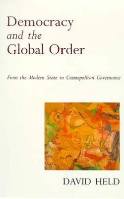 Demokratie und die globale Ordnung: Vom modernen Staat zum kosmopolitischen Regieren - Democracy and the Global Order: From the Modern State to Cosmopolitan Governance