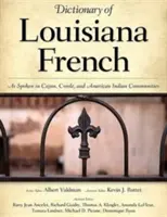 Wörterbuch des Französischen in Louisiana: Wie in Cajun-, Kreol- und Indianergemeinschaften gesprochen wird - Dictionary of Louisiana French: As Spoken in Cajun, Creole, and American Indian Communities