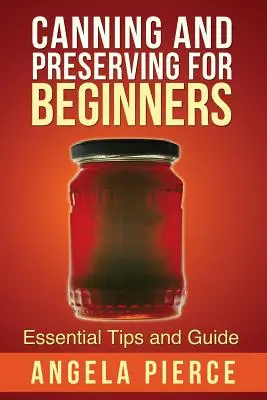 Einmachen und Konservieren für Einsteiger: Wichtige Tipps und Anleitungen - Canning and Preserving for Beginners: Essential Tips and Guide