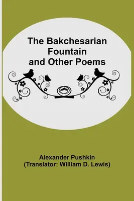 Der Bakschisch-Brunnen und andere Gedichte - The Bakchesarian Fountain and Other Poems