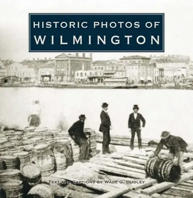 Historische Fotos von Wilmington - Historic Photos of Wilmington