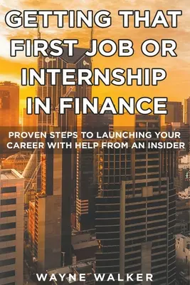 Den ersten Job oder das erste Praktikum im Finanzwesen finden - Getting That First Job or Internship In Finance