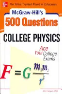 McGraw-Hill's 500 College Physics Questions: Ace Your College Exams