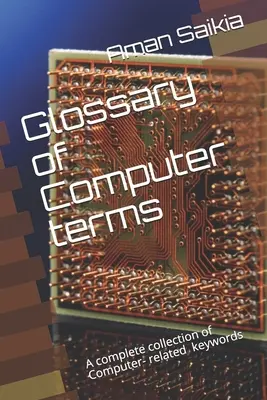 Glossar der Computerbegriffe: Ein vollständiger Satz computerbezogener Abkürzungen - Glossary of Computer terms: A complete set of Computer-related Abbreviations