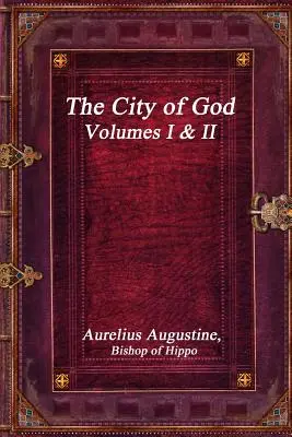 Die Stadt Gottes, Bände I und II - The City of God, Volumes I & II