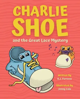 Charlie Shoe und das große Spitzengeheimnis: Lernen Sie, Ihre Schnürsenkel zu binden - Charlie Shoe and the Great Lace Mystery: Learn How To Tie Your Shoelaces
