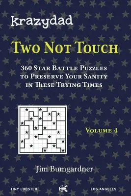 Krazydad Two Not Touch Band 4: 360 Star Battle Puzzles, um in diesen schwierigen Zeiten die Vernunft zu bewahren - Krazydad Two Not Touch Volume 4: 360 Star Battle Puzzles to Preserve Your Sanity in These Trying Times