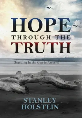 Hoffnung durch die Wahrheit: In der Lücke in Amerika stehen - Hope Through the Truth: Standing in the Gap in America