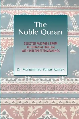 Der edle Koran: Ausgewählte Passagen aus Al-Quran Al-Kareem mit interpretierten Bedeutungen - The Noble Quran: Selected Passages from Al-Quran Al-Kareem with Interpreted Meanings