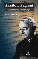 Annibale Bugnini: Reformer der Liturgie - Annibale Bugnini: Reformer of the Liturgy