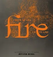 Das Feuer: Vom Funken zur Flamme, die skandinavische Kunst des Feuermachens - Fire: From Spark to Flame, the Scandinavian Art of Fire-Making