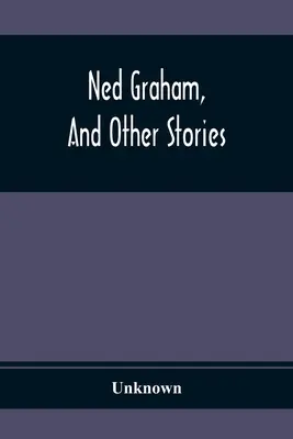 Ned Graham, und andere Geschichten - Ned Graham, And Other Stories