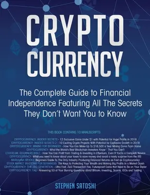 Kryptowährung: Der komplette Leitfaden zur finanziellen Unabhängigkeit mit all den Geheimnissen, die Sie nicht wissen sollen - Cryptocurrency: The Complete Guide to Financial Independence Featuring All The Secrets They Don't Want You To Know