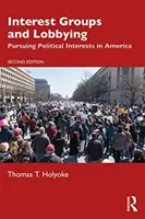 Interessengruppen und Lobbyismus: Die Verfolgung politischer Interessen in Amerika - Interest Groups and Lobbying: Pursuing Political Interests in America